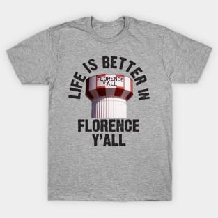 Life is Better in Florence Y'all T-Shirt